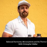 Balanced Hormones, Micronutrients and the Thermo Diet With Christopher Walker