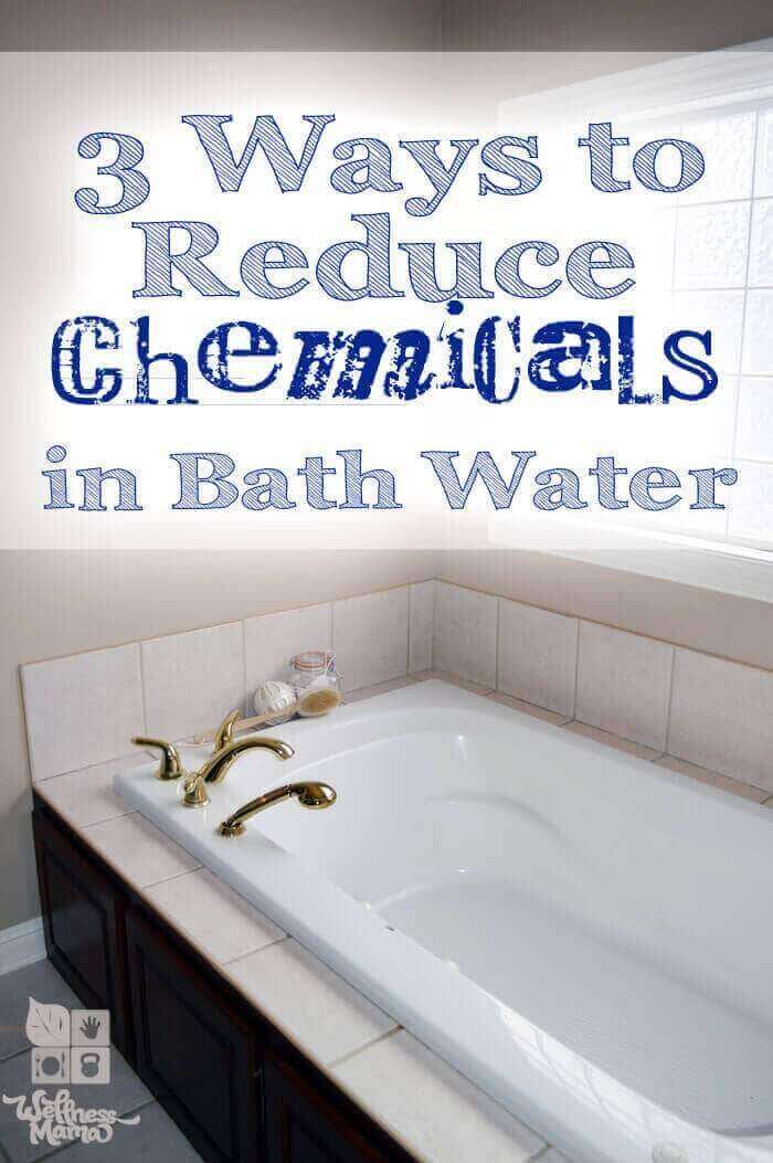 Three Ways to Reduce Chemicals in Bath Water