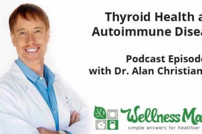 Thyroid Health and Autoimmune Disease Podcast with Dr Alan Christianson