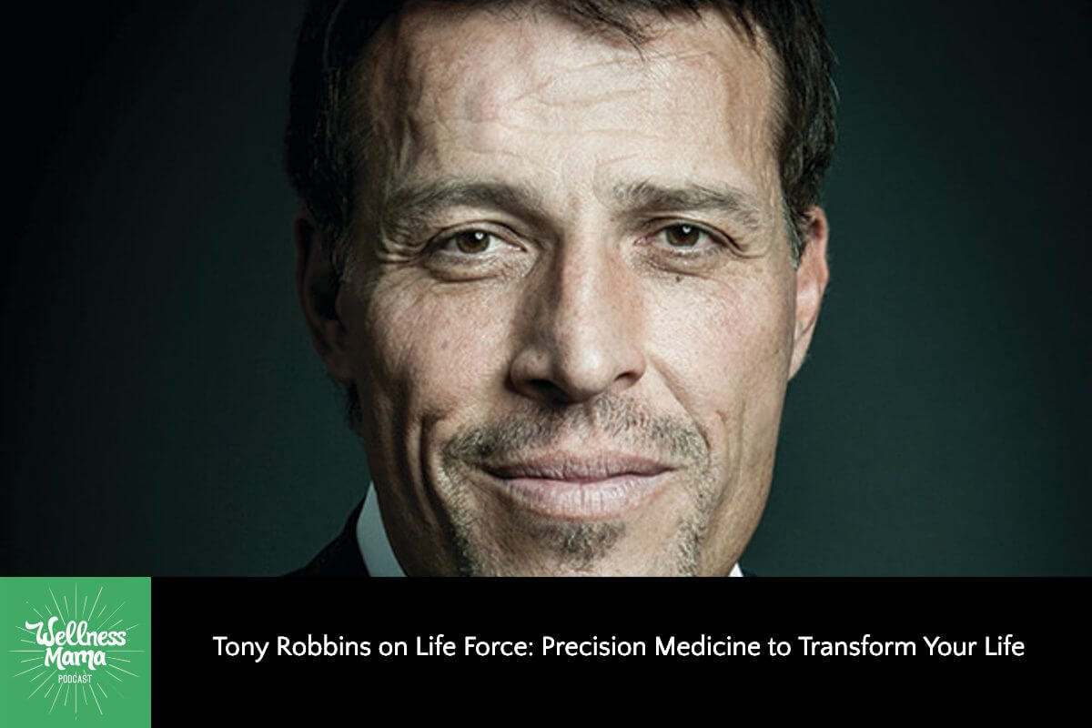 528: Tony Robbins on Life Force: Precision Medicine to Transform Your Life