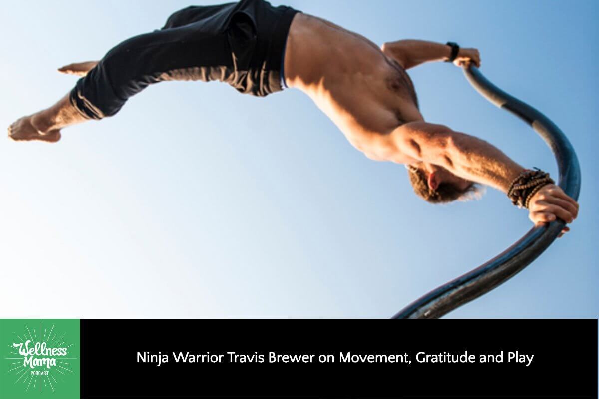 Ninja Warrior Travis Brewer on Movement, Gratitude and Play