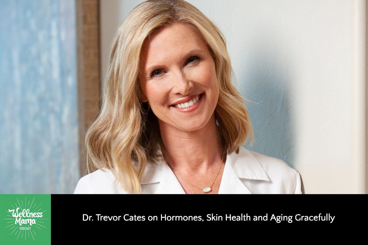 Dr. Trevor Cates on Hormones, Skin Health and Aging Gracefully