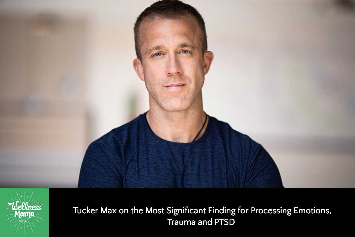 584: Tucker Max on the Most Significant Finding for Processing Emotions, Trauma, and PTSD