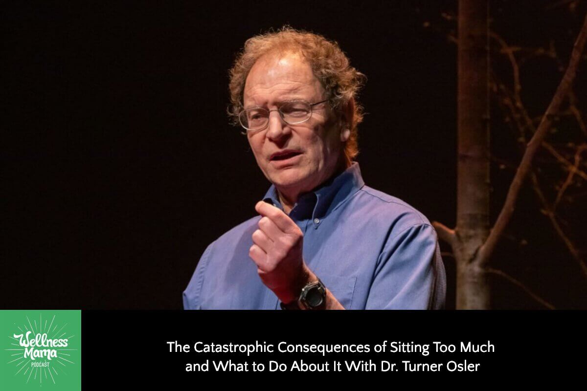 The Catastrophic Consequences of Sitting too Much and What to Do About It with Dr. Turner Osler