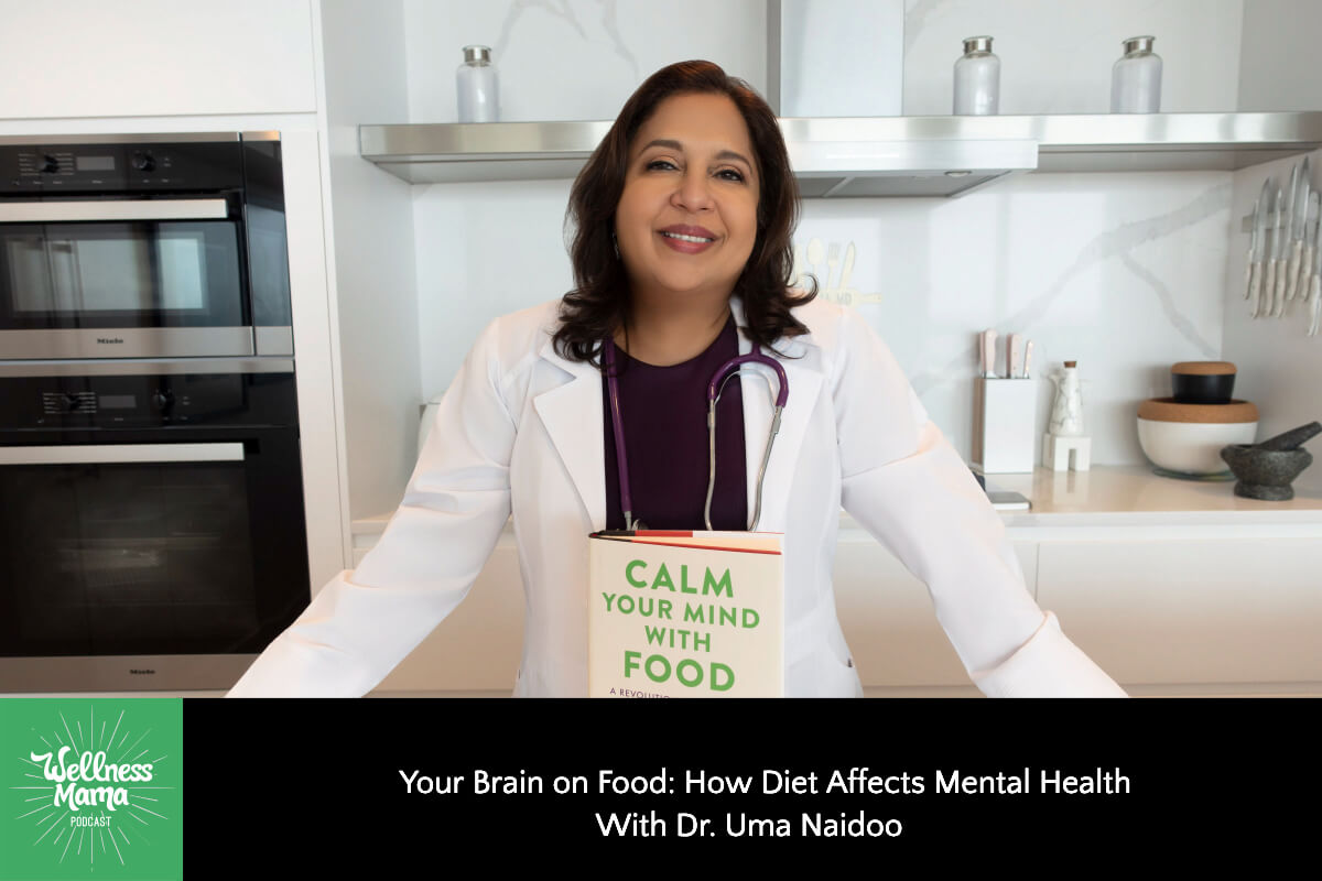 723: Your Brain on Food: How Diet Affects Mental Health With Dr. Uma Naidoo