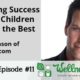 Fostering Success in your children and teaching them to be their best