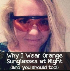 Why I Wear Orange Sunglasses at Night and You Should too