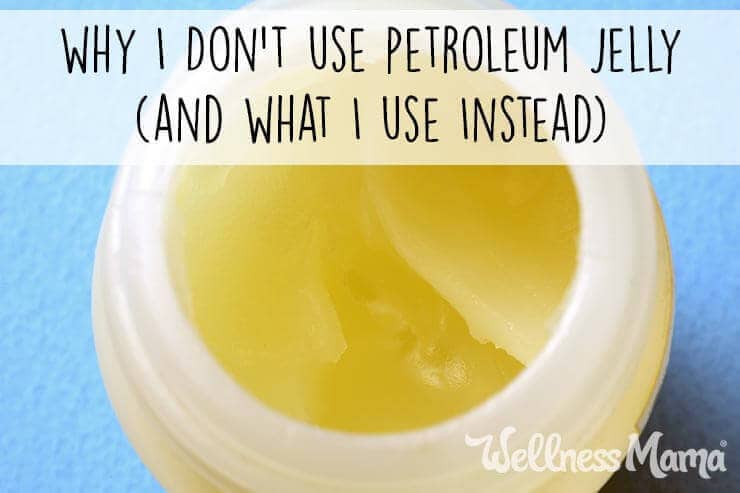 Why I Don’t Use Petroleum Jelly (and What I Use Instead)