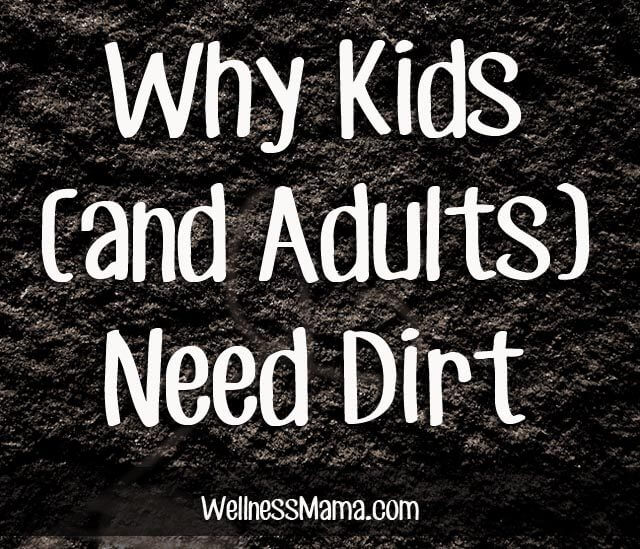 Why kids and adults need dirt