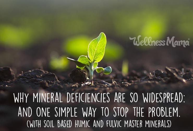 Why mineral deficiencies are so widespread and one way to fix the problem with humic and fulvic