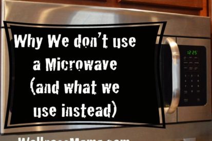 Why we don't use a microwave and what we use instead