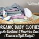 Why we switched to organic baby clothese- and how you can too- even on a tight budget