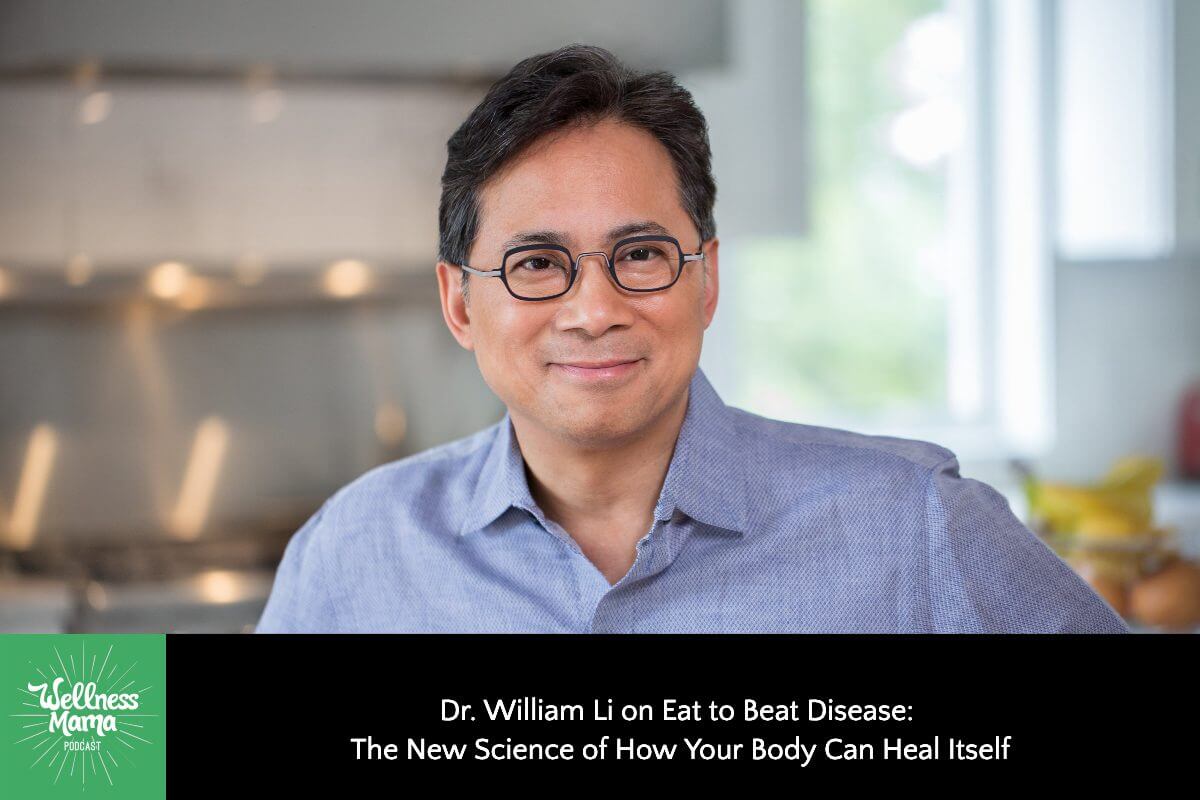 529: Dr. William Li on Eat to Beat Disease: The New Science of How Your Body Can Heal Itself