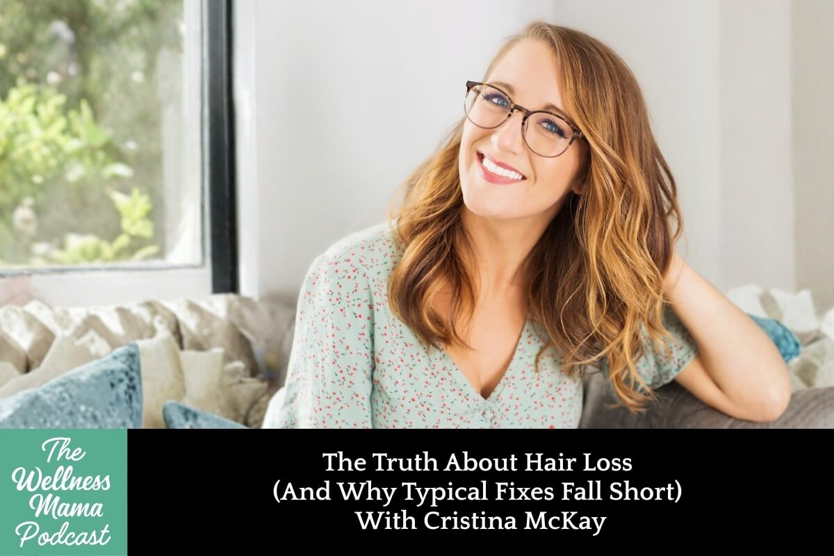 1004: The Truth About Hair Loss (And Why Typical Fixes Fall Short) With Cristina McKay