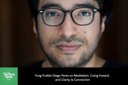 Yung Pueblo Diego Perez on Meditation, Going Inward, and Clarity & Connection