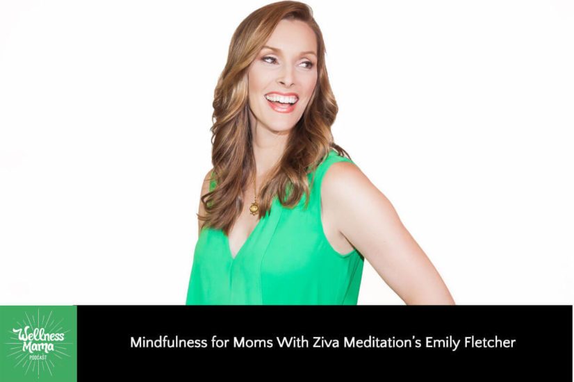 Mindfulness for Moms With Ziva Meditation’s Emily Fletcher