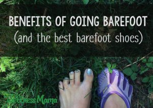 Benefits of Going Barefoot (& the Best Barefoot Shoes) | Wellness Mama