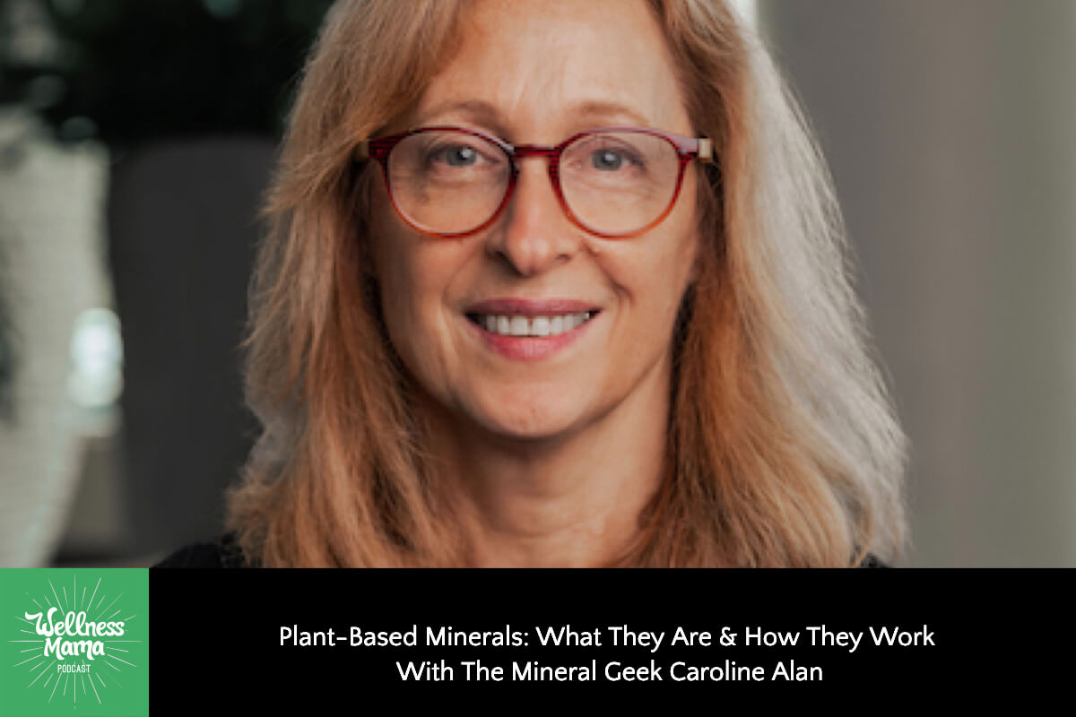 Plant-Based Minerals: What They Are & How They Work With The Mineral Geek Caroline Alan