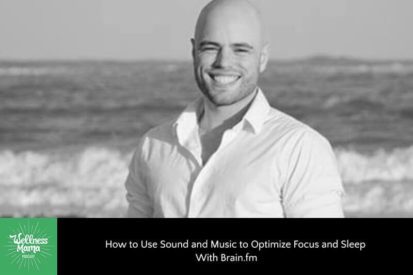 How to Use Sound and Music to Optimize Focus and Sleep with Brain.fm