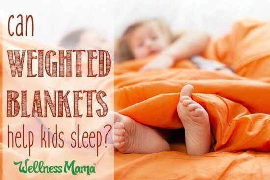 Can a Weighted Blanket Transform Your Kids' Sleep? | Wellness Mama