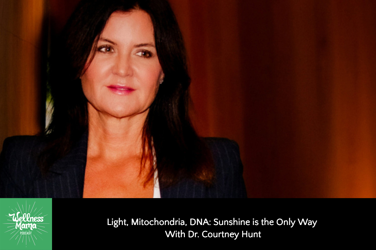 Light, Mitochondria, DNA: Sunshine is the Only Way with Dr. Courtney Hunt