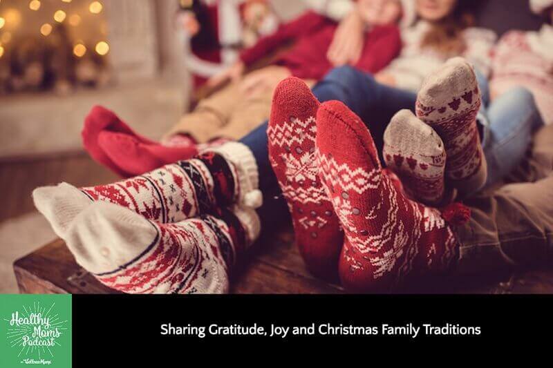123: Sharing Gratitude, Joy, & Christmas Family Traditions