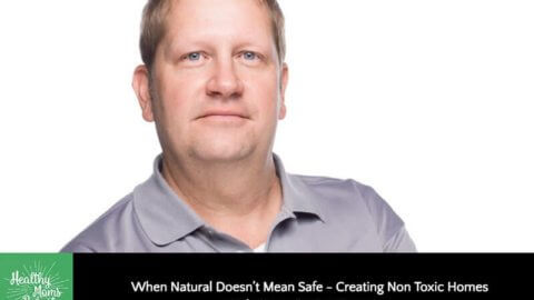 When Natural Doesn’t Mean Safe- Creating Non Toxic Homes with Green Design Center
