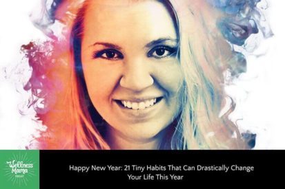 Happy New Year: 21 Tiny Habits That Can Drastically Change Your Life This Year