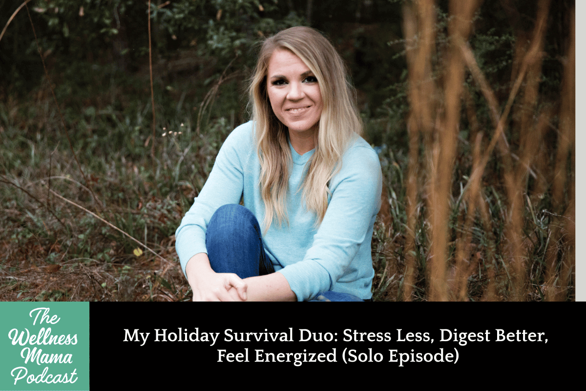 1008: My Holiday Survival Duo: Stress Less, Digest Better, Feel Energized (Solo Episode)