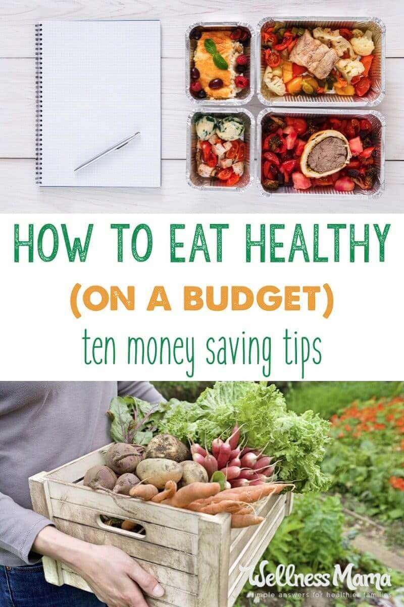 Ten money saving tips eat healthy on a budget by meal planning, buying in bulk, eating in season, growing some of your food and more.