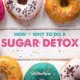 How and why you should do a sugar detox