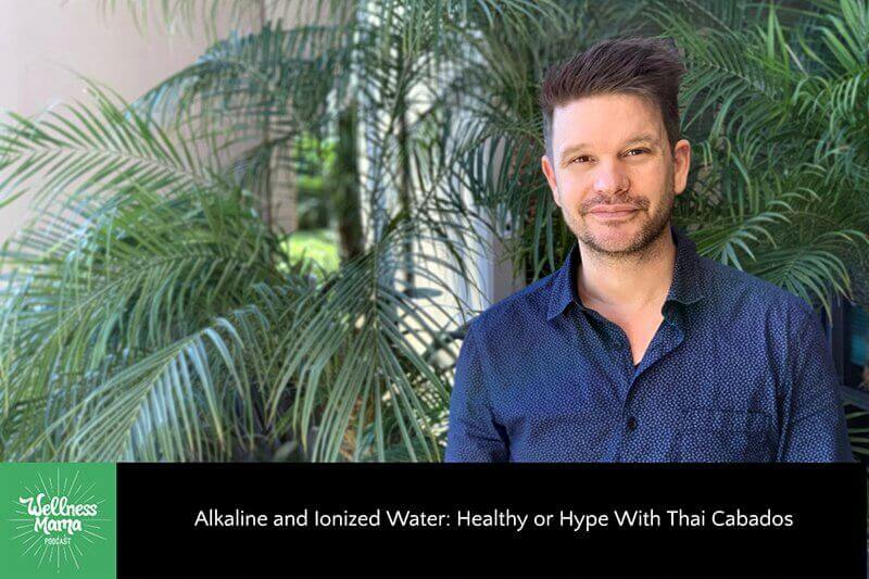 Alkaline and Ionized Water: Healthy or Hype with Thai Cabados