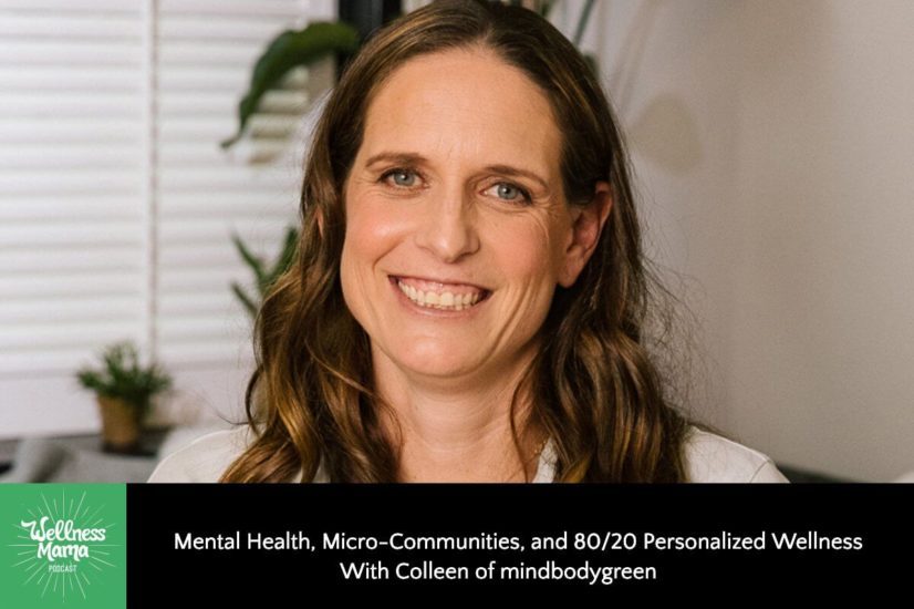 Mental Health, Microcommunities, and 80/20 Personalized Wellness With Colleen of mindbodygreen