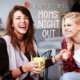 Reasons to have a Moms Night Out