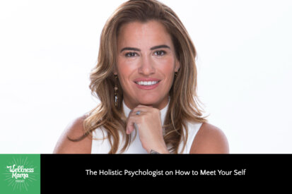 The Holistic Psychologist on How to Meet Your Self