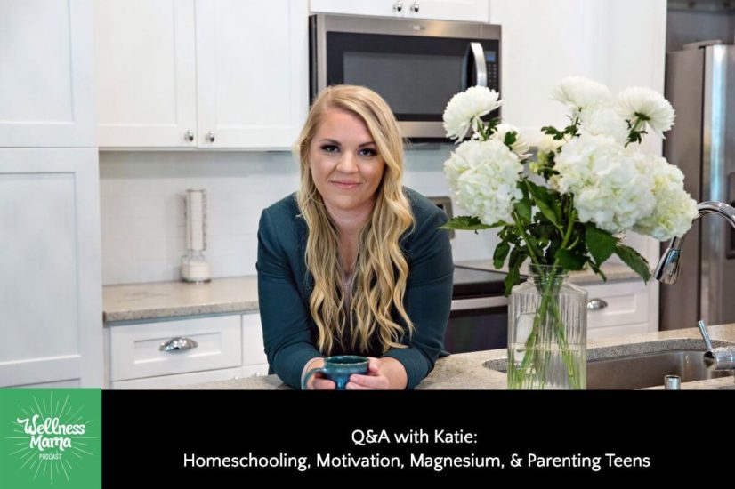 Q&A with Katie: Homeschooling, Motivation, Magnesium, & Parenting Teens