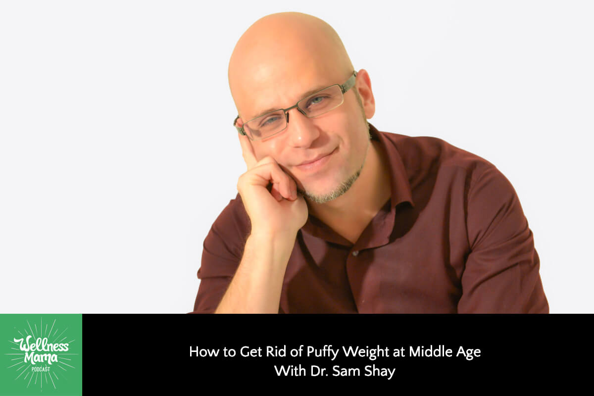 How to Get Rid of Puffy Weight at Middle Age with Dr. Sam Shay