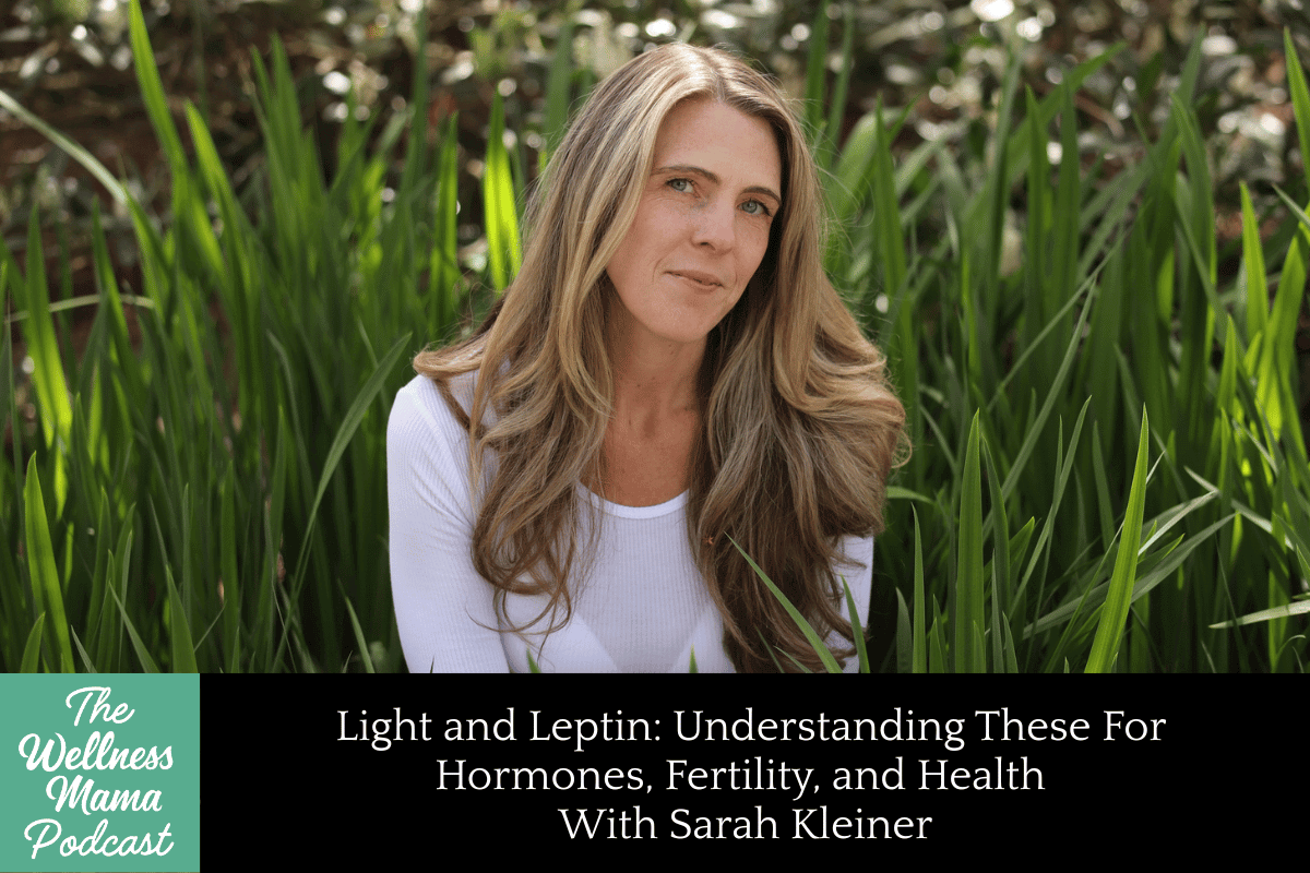 999: Light and Leptin: Understanding These For Hormones, Fertility, and Health With Sarah Kleiner