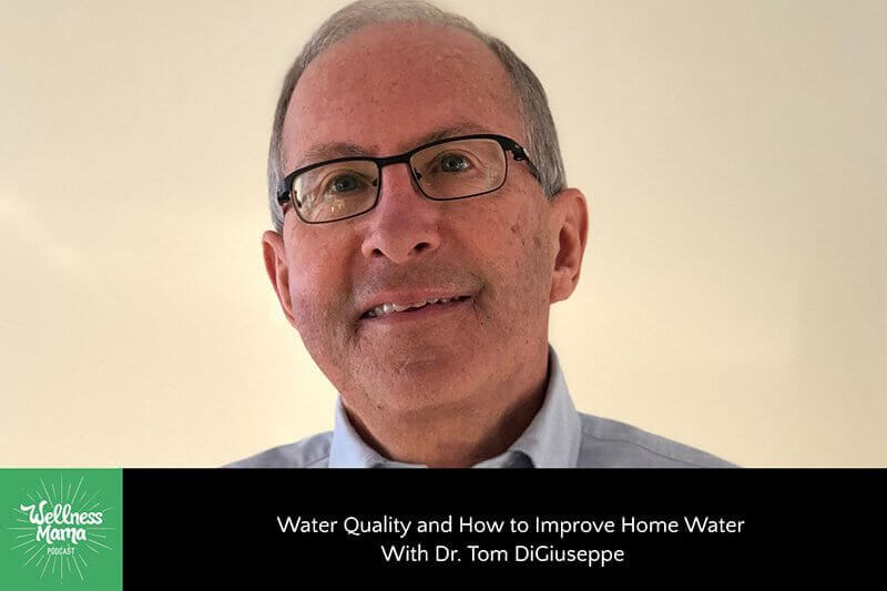 Water Quality and How to Improve Home Water With Dr. Tom DiGiuseppe