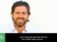 How to Keep Kids Water Safe With Tips From a Water Safety Instructor